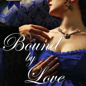 Bound By Love (Mills & Boon Superhistorical): First edition Best Choice