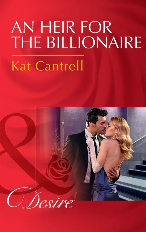 An Heir For The Billionaire (Dynasties: The Newports, Book 2) (Mills & Boon Desire) Today Only