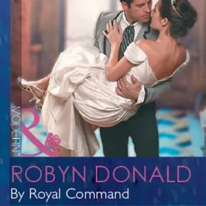 By Royal Command (Royal Weddings, Book 5) (Mills & Boon Modern): First edition In Demand