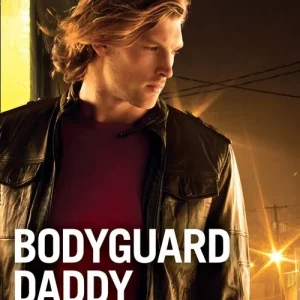 Bodyguard Daddy (Bachelor Bodyguards, Book 2) (Mills & Boon Romantic Suspense) One Day Deal