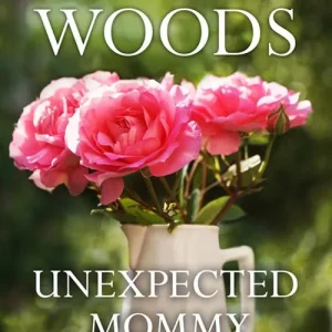 Unexpected Mommy (And Baby Makes Three, Book 6): First edition Top Pick