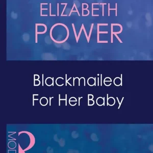 Blackmailed For Her Baby (Bought for Her Baby, Book 2) (Mills & Boon Modern): First edition Price Cut