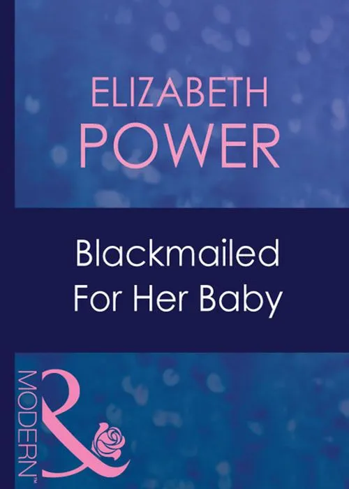 Blackmailed For Her Baby (Bought for Her Baby, Book 2) (Mills & Boon Modern): First edition Price Cut