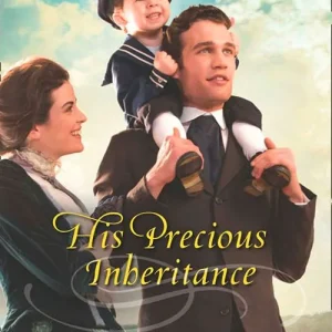 His Precious Inheritance (Mills & Boon Love Inspired Historical): First edition Weekend Sale
