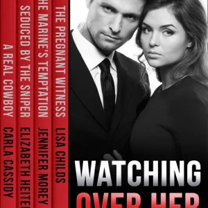 Watching Over Her: The Pregnant Witness / The Marine's Temptation / Seduced by the Sniper / A Real Cowboy: First edition Editor’s Pick