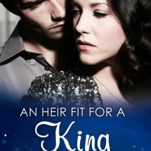 Holiday Sale An Heir Fit For A King (One Night With Consequences, Book 7) (Mills & Boon Modern)