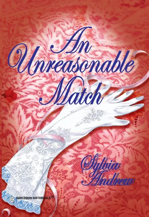 Top Pick An Unreasonable Match (Mills & Boon Historical): First edition