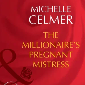 Next Day Delivery The Millionaire's Pregnant Mistress (Rich and Reclusive, Book 3) (Mills & Boon Desire): First edition