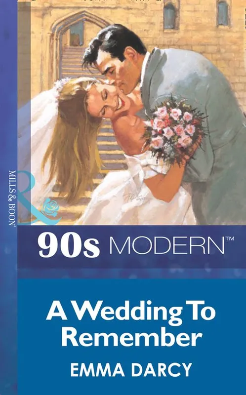 A Wedding To Remember (Mills & Boon Vintage 90s Modern): First edition Fan Favorite
