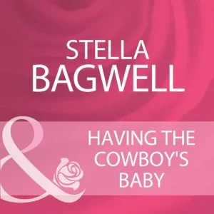 Having The Cowboy's Baby (Mills & Boon Cherish): First edition Flash Sale