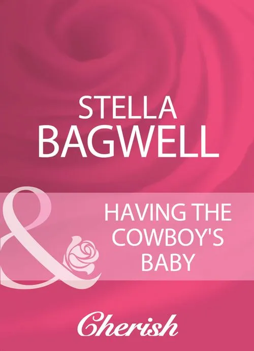 Having The Cowboy's Baby (Mills & Boon Cherish): First edition Flash Sale