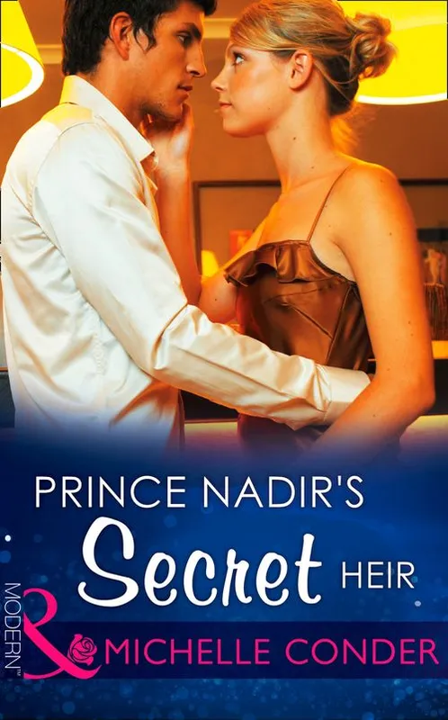 Budget Prince Nadir's Secret Heir (One Night With Consequences, Book 7) (Mills & Boon Modern): First edition