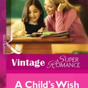 A Child's Wish (Mills & Boon Vintage Superromance): First edition Holiday Sale