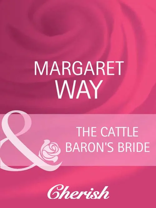 Free Returns The Cattle Baron's Bride (Men of the Outback, Book 2) (Mills & Boon Cherish): First edition