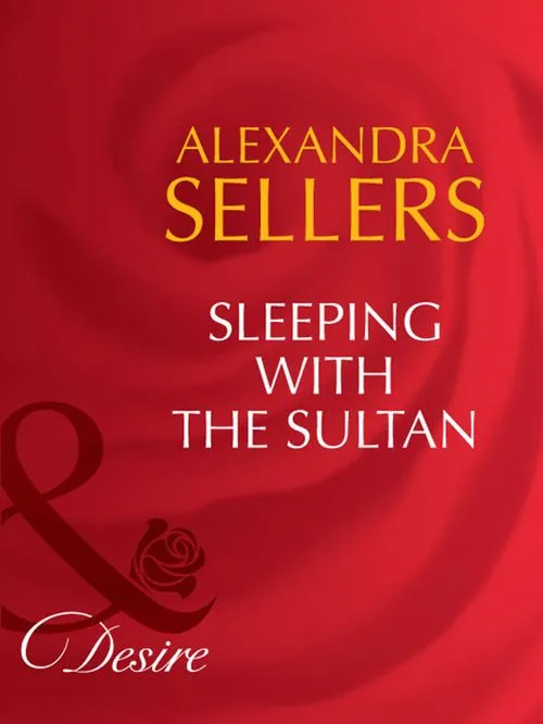 Save Now Sleeping With The Sultan (Sons of the Desert: The Sultans, Book 3) (Mills & Boon Desire): First edition