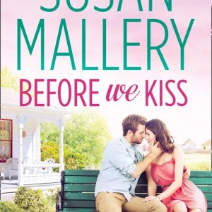 Before We Kiss (A Fool's Gold Novel, Book 14): First edition Top Pick