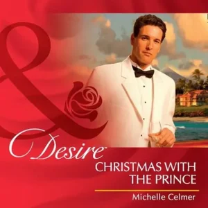 Low Price Christmas With The Prince / Reserved For The Tycoon: Christmas with the Prince (Royal Seductions) / Reserved for the Tycoon (Suite Secrets) (Mills & Boon Desire): First edition