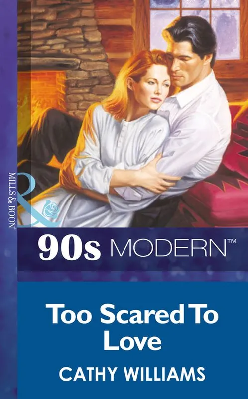 Too Scared To Love (Mills & Boon Vintage 90s Modern): First edition One Day Deal