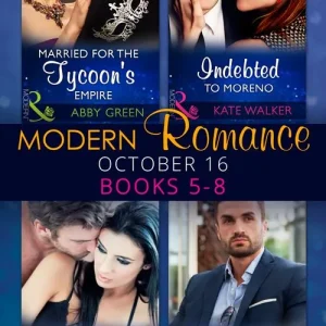 Big Sale Modern Romance October 2016 Books 5-8: Married for the Tycoon's Empire / Indebted to Moreno / A Deal with Alejandro / Surrendering to the Italian's Command