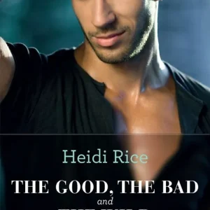 The Good, The Bad And The Wild (Hot California Nights, Book 1) (Mills & Boon Modern Heat): First edition Warranty Included