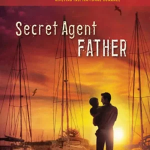 Secret Agent Father (Mills & Boon Love Inspired): First edition Big Sale