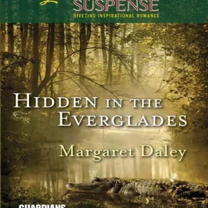 Hidden In The Everglades (Guardians, Inc., Book 3) (Mills & Boon Love Inspired Suspense): First edition New Release