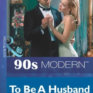 Top Rated To Be A Husband (Mills & Boon Vintage 90s Modern): First edition