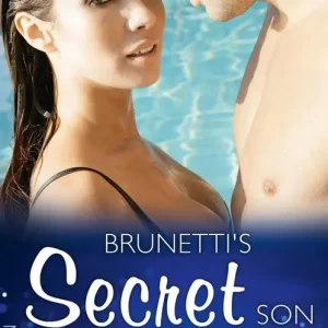 Brunetti's Secret Son (Secret Heirs of Billionaires, Book 0) (Mills & Boon Modern) Order Now