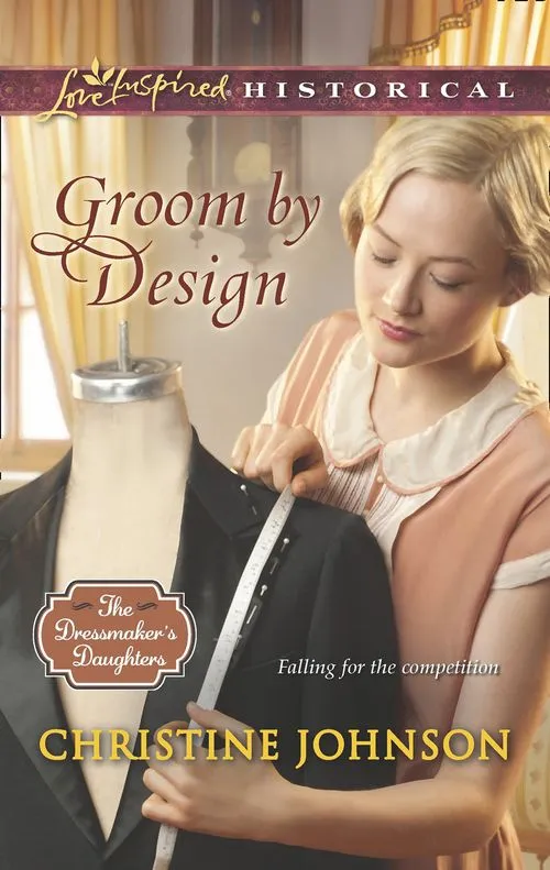 Authentic Groom By Design (The Dressmaker's Daughters, Book 1) (Mills & Boon Love Inspired Historical): First edition