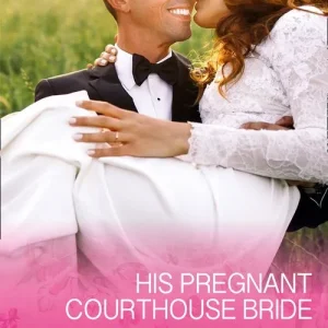 His Pregnant Courthouse Bride (Conard County: The Next Generation, Book 33) (Mills & Boon Cherish) Brand New