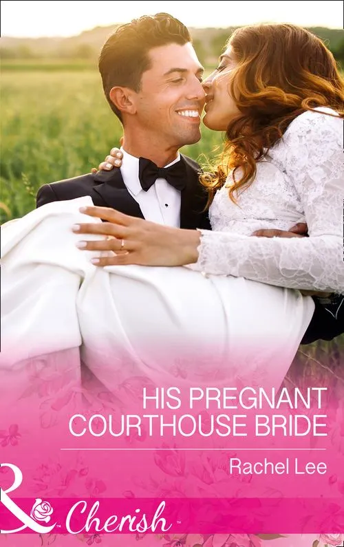 His Pregnant Courthouse Bride (Conard County: The Next Generation, Book 33) (Mills & Boon Cherish) Brand New