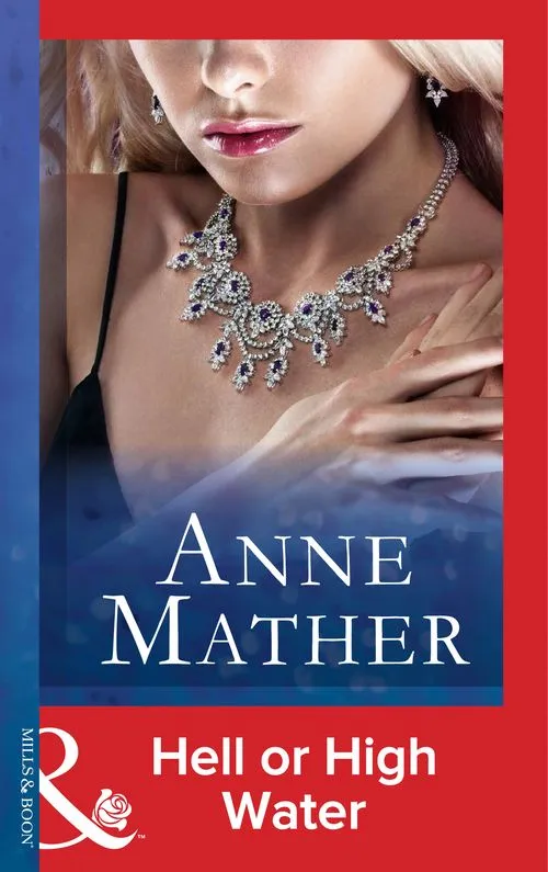 Hell Or High Water (Mills & Boon Modern): First edition Reduced Price