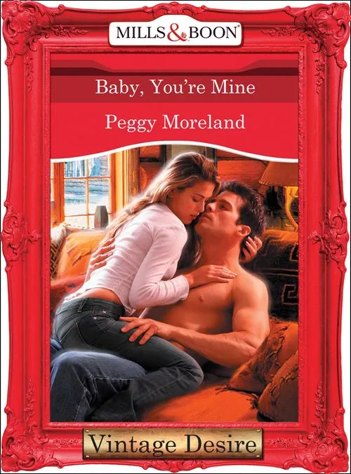 Baby, You're Mine (Mills & Boon Desire): First edition Special Offer