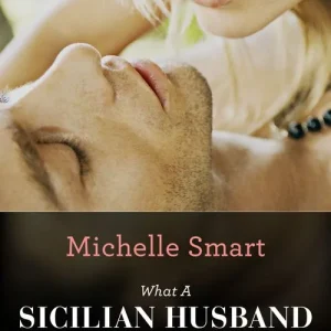 Free Shipping What A Sicilian Husband Wants (The Irresistible Sicilians, Book 0) (Mills & Boon Modern): First edition