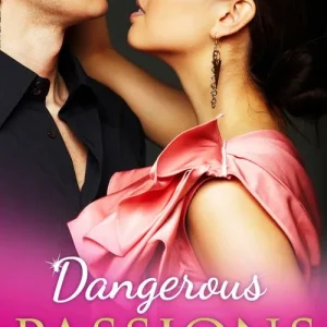 Weekend Sale Dangerous Passions: Dangerous Sanctuary / The Heat Of Passion / Darker Side Of Desire / A Man Of Honour: First edition