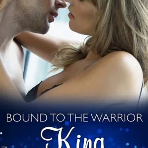 Bound To The Warrior King (Mills & Boon Modern): First edition Exclusive