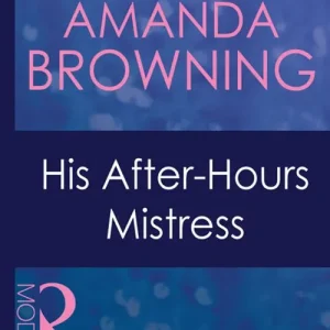 Best Choice His After-Hours Mistress (In Love with Her Boss, Book 2) (Mills & Boon Modern): First edition