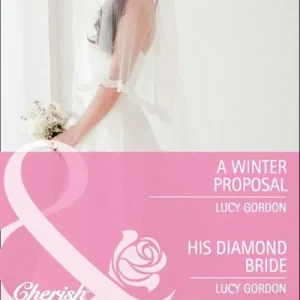 A Winter Proposal / His Diamond Bride: A Winter Proposal / His Diamond Bride (Mills & Boon Cherish): First edition Final Sale
