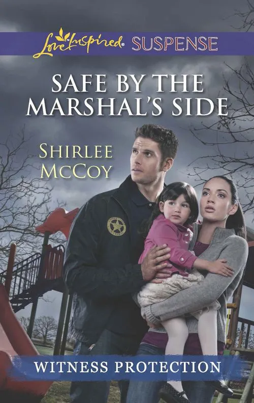 Safe By The Marshal's Side (Witness Protection) (Mills & Boon Love Inspired Suspense): First edition Professional Grade