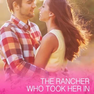 The Rancher Who Took Her In (The Bachelors of Blackwater Lake, Book 4) (Mills & Boon Cherish): First edition Free Shipping