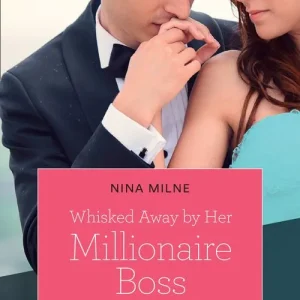 Whisked Away By Her Millionaire Boss (Mills & Boon True Love) Weekend Sale