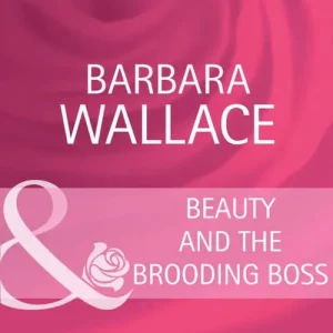 Beauty and the Brooding Boss (Mills & Boon Cherish): First edition Luxury