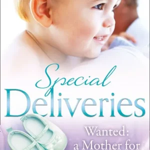 Viral Special Deliveries: Wanted: A Mother For His Baby: The Nanny Trap / The Baby Deal / Her Real Family Christmas