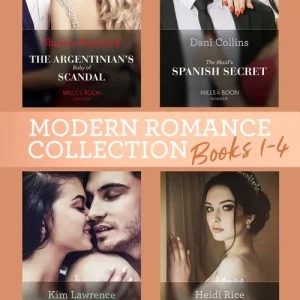 Direct From Factory Modern Romance August Books 1-4: The Argentinian's Baby of Scandal (One Night With Consequences) / The Maid's Spanish Secret / A Passionate Night with the Greek /...