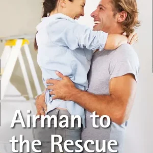 Airman To The Rescue (Heroes of Fortune Valley, Book 2) (Mills & Boon Superromance) Popular