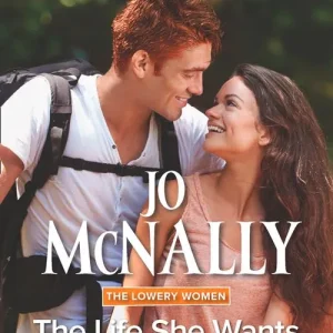 Brand New The Life She Wants (The Lowery Women, Book 3) (Mills & Boon Superromance)