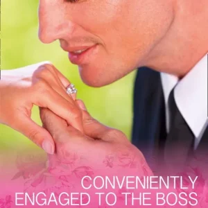Conveniently Engaged To The Boss (Mills & Boon Cherish) Exclusive Offer