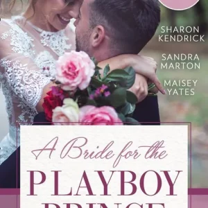 A Bride For The Playboy Prince: The perfect royal romance to celebrate Harry and Meghan’s wedding Must Have