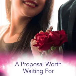 A Proposal Worth Waiting For: The Heir's Proposal / A Pregnancy, a Party & a Proposal / His Proposal, Their Forever (Mills & Boon By Request) Brand New