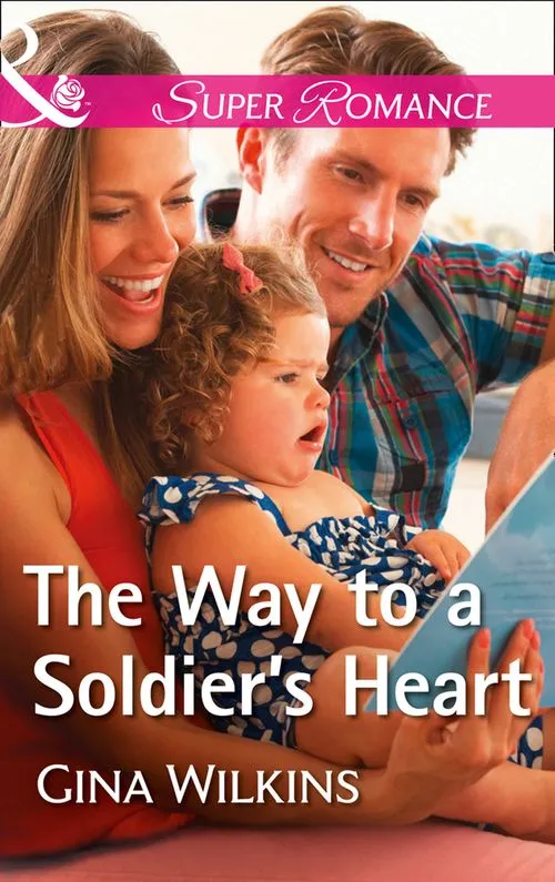 The Way To A Soldier's Heart (Soldiers and Single Moms, Book 2) (Mills & Boon Superromance) No Minimum Order